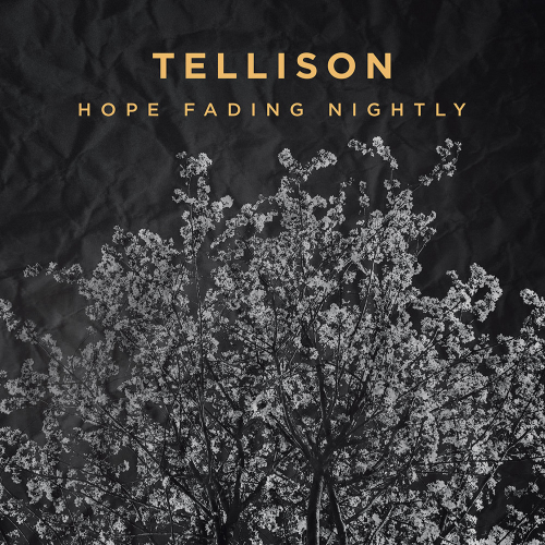 Tellison Hope Fades Nightly